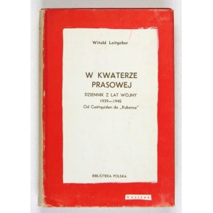 LEITGEBER Witold - W kwaterze prasowej. Dziennik z lat wojny 1939-1945. Od Coëtquidan do Rubensa....