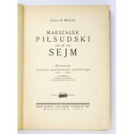MALICKI Juljan K. - Marszałek Piłsudski a Sejm. Historja rozwoju parlamentu polskiego 1919-...