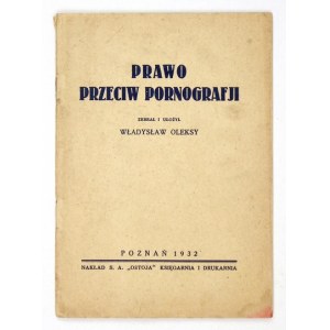 OLEKSY Władysław - Prawo przeciw pornografji. Zebrał i ułożył ... Poznań 1932. Wyd....