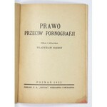 OLEKSY Władysław - Prawo przeciw pornografji. Zebrał i ułożył ... Poznań 1932. Wyd....