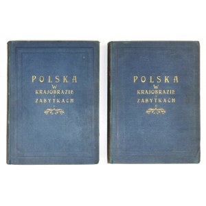 POLSKA w krajobrazie i zabytkach. T. 1-2. Warszawa 1930. Wyd. T. Złotnickiego. 4, s. XLVII, [7], 17-140, 312; 137, [1], ...
