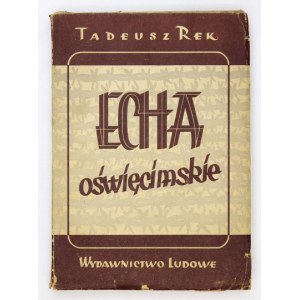 REK Tadeusz - Echa oświęcimskie. Warszawa 1949. Wyd. Ludowe. 8, s. 222, [1]. brosz.