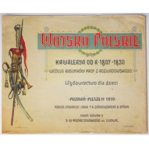 ROZWADOWSKI Z[ygmunt] - Wojsko Polskie. Kawalerya od r. 1807-1830 według rysunków prof. ......