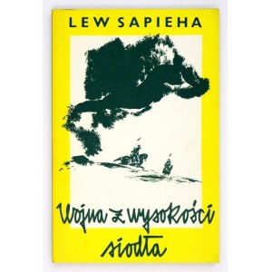 SAPIEHA Lew - Wojna z wysokości siodła. Londyn 1965. Polska Fundacja Kulturalna. 16d, s. 159, [1]....