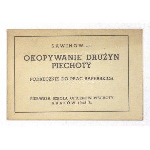 SAWINOW - Okopywanie drużyn piechoty. Podręcznik do prac saperskich. Kraków 1945....