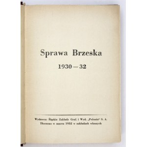 SPRAWA brzeska 1930-32. [Katowice] 1932. Wyd. Śląskie Zakłady Graf. i Wyd. Polonia S. A. 8, s. 384. opr. wsp....