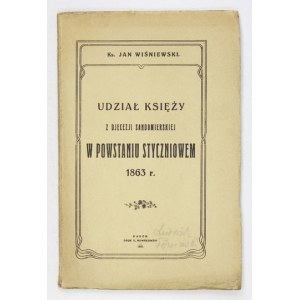 WIŚNIEWSKI Jan - Udział księży z djecezji sandomierskiej w powstaniu styczniowem 1863 r. Radom 1927. Druk....