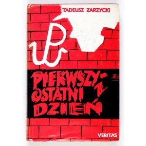 ZARZYCKI Tadeusz - Pierwszy i ostatni dzień. Słowo od wydawców Wieńczysław Wagner....