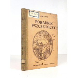 LORENZ Józef - Praktyczny poradnik pszczelniczy zawierający najważniejsze wskazówki hodowli pszczół. Kraków 1916. Red. ...