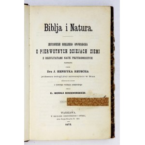 REUSCH J. Henryk - Biblja i natura. Zestawienie biblijnego opowiadania o pierwotnych dziejach Ziemi z rezultatami nauk p...