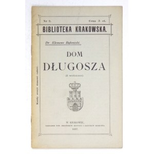 BĄKOWSKI Klemens - Dom Długosza. (Z widokiem). Kraków 1897. Tow. Miłośników Historyi i Zabytków Krakowa. 16d, s....