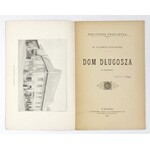 BĄKOWSKI Klemens - Dom Długosza. (Z widokiem). Kraków 1897. Tow. Miłośników Historyi i Zabytków Krakowa. 16d, s....