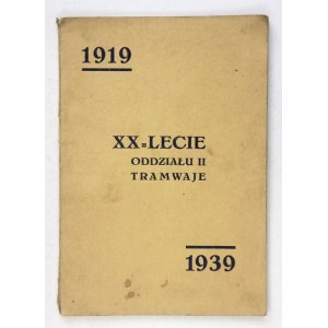 XX-LECIE Oddziału II. Tramwaje w Krakowie. 1919 - 19 luty - 1939. Kraków 1939. Związek Pracowników Komunalnych [...]....