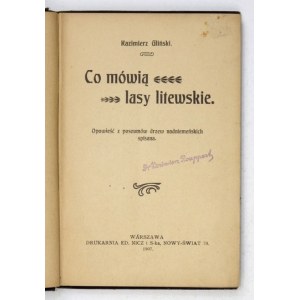 GLIŃSKI Kazimierz - Co mówią lasy litewskie. Opowieść z poszumów drzew nadniemeńskich spisana. Warszawa 1907....