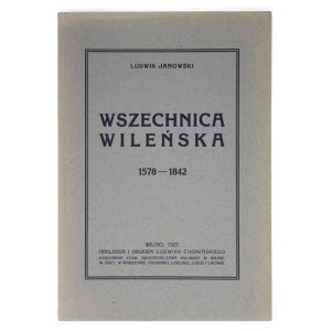 JANOWSKI Ludwik - Wszechnica wileńska 1578-1842. Wilno 1921. L. Chomiński. 8, s. VI, 60, [1]....