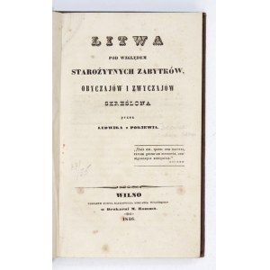 [JUCEWICZ Ludwik Adam] - Litwa pod względem starożytnych zabytków, obyczajów i zwyczajów skreślona przez Ludwika z Pokie...