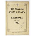 [KALENDARZ]. Przyjaciel Spisza i Orawy. Kalendarz na rok 1947. Kraków. Związek Spiszaków i Orawiaków. 8, s. 100....