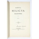 [LOUIS Józef Tadeusz] - Dawna milicya krakowska. Przez J. L. [krypt.]. Kraków 1882. Druk. Czasu. 16d, s. [4],...