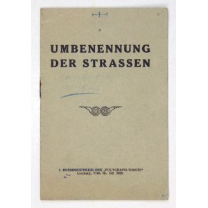 [LWÓW]. Umbenennung der Strassen. Lemberg 1942. 5. Buchdruckerei des Polygraph-Trusts. 16, s. 4....