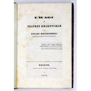 MECISZEWSKI Hilary - Uwagi o teatrze krakowskim. Kraków 1843. Nakł. S. Gieszkowskiego. 8, s. 192. opr. psk....