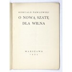 PAWŁOWSKI Romuald - O nową szatę dla Wilna. Warszawa 1934. Druk. W. Łazarskiego. 8, s. 24....