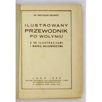 ORŁOWICZ Mieczysław - Ilustrowany przewodnik po Wołyniu. Z 101 ilustracjami i mapką województwa....