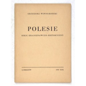 WINOGRODZKI Grzegorz - Polesie. Szkic krajoznawczo-historyczny. Lubieszów 1937. Zakłady Graficzne Drukarnia Polska Ludom...