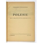 WINOGRODZKI Grzegorz - Polesie. Szkic krajoznawczo-historyczny. Lubieszów 1937. Zakłady Graficzne Drukarnia Polska Ludom...