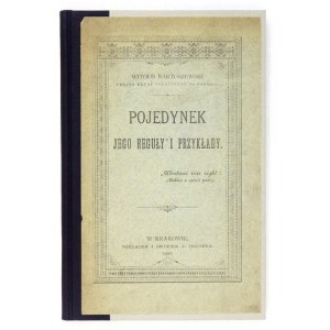 BARTOSZEWSKI Witołd - Pojedynek, jego reguły i przykłady. Kraków 1885. Nakł. J. Fischera. 8, s. VIII, 148. opr....