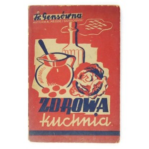 GENSÓWNA Franciszka - Zdrowa kuchnia. Praktyczna książka kucharska. Wyd. II. Kraków 1943. S. Kamiński. 8, s. 96,...