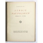 LAM Stanisław - Stroje pań polskich. (Wiek XV-XVIII). Warszawa [1922]. Gebethner i Wolff. 16d, s. [4], 87, tabl. 4....