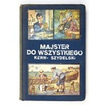 SZYDELSKI Stanisław - Majster do wszystkiego. Przewodnik do robót amatorskich w wolnych chwilach wedle XXXIX wydania M. ...