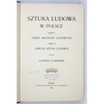 MOKŁOWSKI Kazimierz - Sztuka ludowa w Polsce. Cz. 1: Dzieje mieszkań ludowych, cz. 2: Zabytki sztuki ludowej....