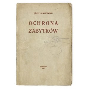 MUCZKOWSKI Józef - Ochrona zabytków. Kraków 1914. Nakł. autora. 8, s. [4], 188, tabl. 28....