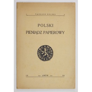 SOLSKI Tadeusz - Polski pieniądz papierowy. Lwów 1934. Druk. Urzędnicza. 8, s. 12....
