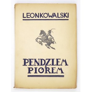 KOWALSKI L. - Pendzlem i piórem. 1934. Wspomnienia malarza z jego drzeworytami w tekście