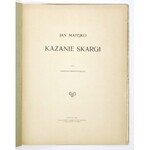 MATEJKO Jan - Kazanie Skargi. Tekst Tadeusza Jaroszyńskiego. Warszawa 1913. Towarzystwo Zachęty Sztuk Pięknych w Królest...