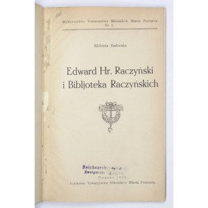 BEDERSKA Elżbieta - Edward Hr. Raczyński i Bibljoteka Raczyńskich. Poznań 1924. Tow. Miłośników Miasta Poznania. 8,...