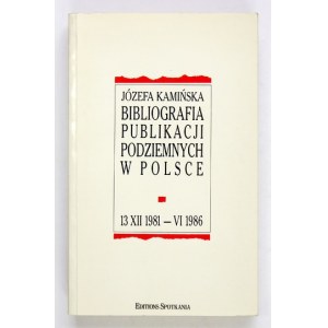 [CHOJNACKI Władysław]. Kamińska Józefa [pseud. zbior.] - Bibliografia publikacji podziemnych w Polsce. 13 XII 1981 - VI 1986. Paris 1988....
