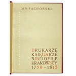 PACHOŃSKI Jan - Drukarze, księgarze i bibliofile krakowscy 1750-1815. Kraków 1962. Wyd. Literackie. 8, s. 293, [3]....