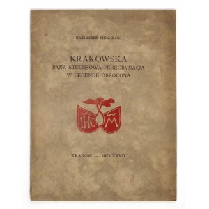 PIEKARSKI Kazimierz - Krakowska pana Stuchsowa peregrynacja w legendę obrocona. Kraków 1927. Druk. W. L. Anczyca....