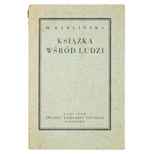 RADLIŃSKA H[elena] - Książka wśród ludzi. Warszawa 1929. Zw. Księgarzy Pol. 16d, s. 54, [2]....