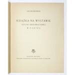 MUSZKOWSKI Jan - Książka na wystawie sztuki dekoracyjnej w Paryżu. Kraków 1926. Tow. Miłośników Książki. 4, s. 13,...