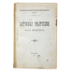 MICKIEWICZ Adam - Artykuły polityczne ... Kraków 1893. Wydawnictwo Młodzieży im. A. Mickiewicza. 8, s. XXXVIII, [2]...