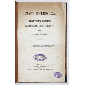 CYBULSKI Wojciech - Dziady Mickiewicza. Krytyczny rozbiór zasadniczej idei poematu. Poznań 1864....