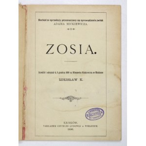 [KAMIŃSKI Zdzisław] - Zosia. Skreślił i odczytał d. 8 grudnia 1889 na Wieczorku Mickiewicza w Wieliczce Zdzisław K....