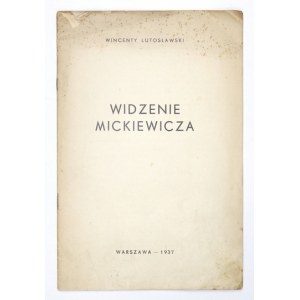 LUTOSŁAWSKI Wincenty - Widzenie Mickiewicza. Warszawa 1937. Zakł. Graficzne Drukarnia Polska. 8, s. 21. brosz....