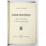 WASILEWSKI Zygmunt - Śladami Mickiewicza. Szkice i przyczynki do dziejów romantyzmu. Lwów 1905....