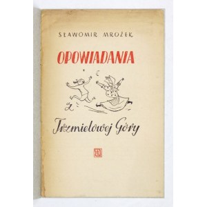 MROŻEK S. – Opowiadania z Trzmielowej Góry. 1953. Debiut książkowy Mrożka.