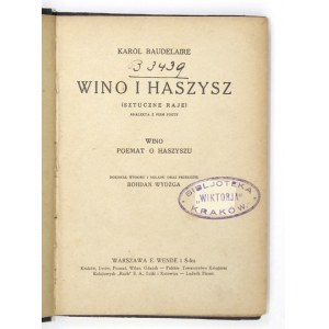 BAUDELAIRE Karol - Wino i haszysz. (Sztuczne raje). Analekta z pism poety. Wino. Poemat o haszyszu. Dokonał wyboru i [.....